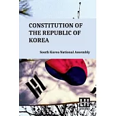 Constitution Of The Republic Of Korea: Including Constitutional Court Act And Act On Special Cases Concerning The Prescription For Public Prosecution