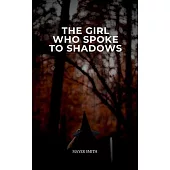 The Girl Who Spoke to Shadows