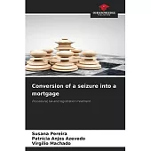 Conversion of a seizure into a mortgage