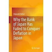 Why the Bank of Japan Has Failed to Conquer Deflation in Japan