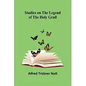 Studies on the Legend of the Holy Grail