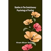 Studies in the Evolutionary Psychology of Feeling