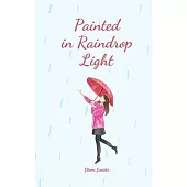 Painted in Raindrop Light