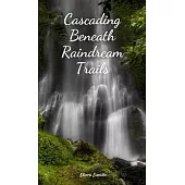 Cascading Beneath Raindream Trails