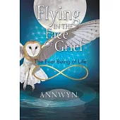 Flying in the Face of Grief: The Ever Being of Life