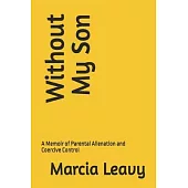 Without My Son: A Memoir of Parental Alienation and Coercive Control