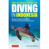 Ultimate Guide to Diving in Indonesia: Exploring Tropical Seas with the World’s Greatest Marine Biodiversity
