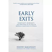 Early Exits: Spirituality, Mortality and Meaning in an Age of Medical Assistance in Dying
