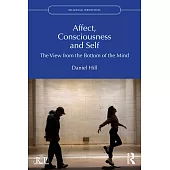 Affect, Consciousness and Self: A View from the Bottom of the Mind