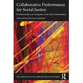 Collaborative Performance for Social Justice: In Classrooms, on Campuses, and with Communities