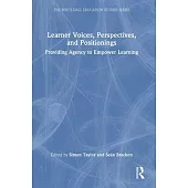 Learner Voices, Perspectives, and Positionings: Providing Agency to Empower Learning