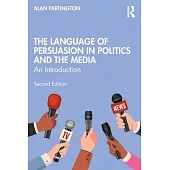 The Language of Persuasion in Politics and the Media: An Introduction