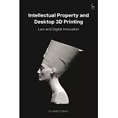 Intellectual Property and Desktop 3D Printing: Law and Digital Innovation