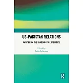 Us-Pakistan Relations: Away from the Shadow of Geopolitics