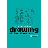 Drawing Clothed Characters: Workbook: Practise and Improve with Tomfoxdraws