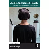 Audio Augmented Reality: Concepts, Technologies and Narratives