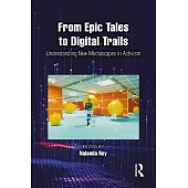 From Epic Tales to Digital Trails: Understanding New Mediascapes in Activism