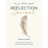 The Almost Empty Nester Reflection Journal: Your Essential Companion to The Almost Empty Nester Book