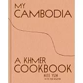 My Cambodia: A Khmer Cookbook