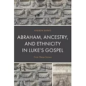 Abraham, Ancestry, and Ethnicity in Luke’s Gospel: From These Stones