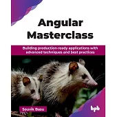 Angular Masterclass: Building production-ready applications with advanced techniques and best practices (English Edition)