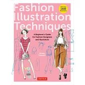 Fashion Illustration Techniques: A Beginner’s Guide for Fashion Designers and Illustrators [With Over 1400 Illustrations]