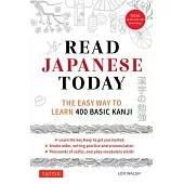 Read Japanese Kanji Today: The Easy Way to Learn the 400 Basic Kanji
