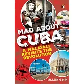 Mad about Cuba: A Malayali Revisits the Revolution