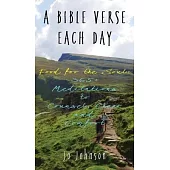 A Bible Verse Each Day: Food for the Soul: 365+ Meditations to Counsel, Cheer and Comfort