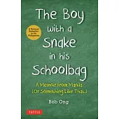 The Boy with a Snake in His Schoolbag: A Memoir from Manila (or Something Like That)