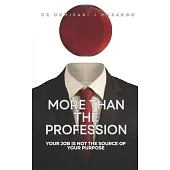 More Than the Profession: Your job is not the source of your identity