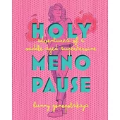 Holy Menopause: Adventures of a Middle-Aged Superheroine
