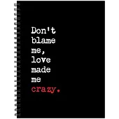 Love Made Me Crazy 6 X 8 Undated Journal