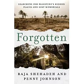 Forgotten: Searching for Palestine’s Hidden Places and Lost Memorials