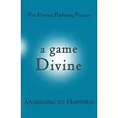 A Game Divine: Awakening to Happiness