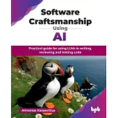 Software Craftsmanship Using AI: Practical guide for using LLMs in writing, reviewing and testing code (English Edition)