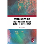 Confucianism and the Continuation of Anti-Enlightenment