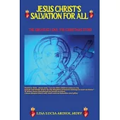 Jesus Christ’s Salvation for All: Salvation for All: THE GREATEST LOVE, THE CHRISTMAS STORY
