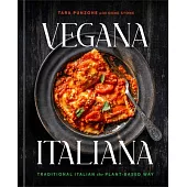 Vegana Italiana: Traditional Italian the Plant-Based Way; A Vegan Cookbook