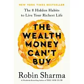 The Wealth Money Can’t Buy: The 8 Hidden Habits to Live Your Richest Life