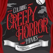 Lights, Camera, Color! Coloring Creepy Horror Flicks: An Unofficial Coloring Adventure