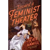 Toward a Feminist Theater: Selected Plays