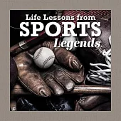 Life Lessons from Sports Legends