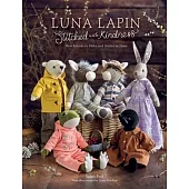 Sewing Luna Lapin and Friends: Sewing Patterns and Stories for Five of Luna’s Felt Friends