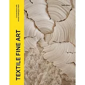 Textile Fine Art: Conversations with Artists Working by Hand