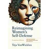Reimagining Women’s Self-Defense: With Protective Offense