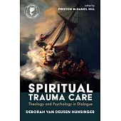Spiritual Trauma Care: Theology and Psychology in Dialogue