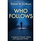 Who Follows: a gripping, dramatic, intense and suspenseful thriller