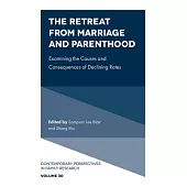 The Retreat from Marriage and Parenthood: Examining the Causes and Consequences of Declining Rates