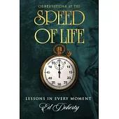 Observations at the Speed of Life: Lessons in Every Moment